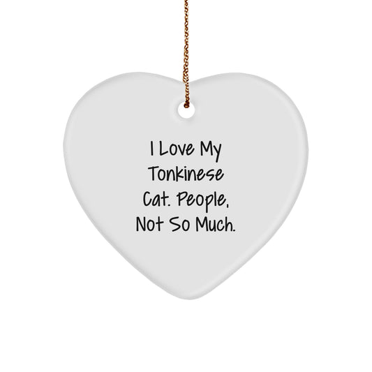 Funny Tonkinese Cat Gifts, Heart Ornament for Cat Lovers, 'I Love My Tonkinese Cat. People, Not So Much.' - Image 1