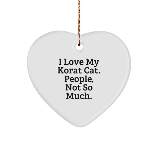 Funny Korat Cat Gifts for Christmas from Friends and Family, 'I Love My Korat Cat. People, Not So Much.' Heart Ornament - Image 1