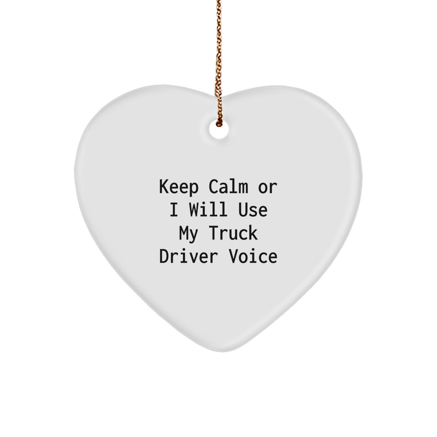 Funny Truck Driver Gifts for Him, 'Keep Calm Or I Will Use My Truck Driver Voice' Heart Ornament, Christmas Unique Gifts from Men to Friends - Image 1