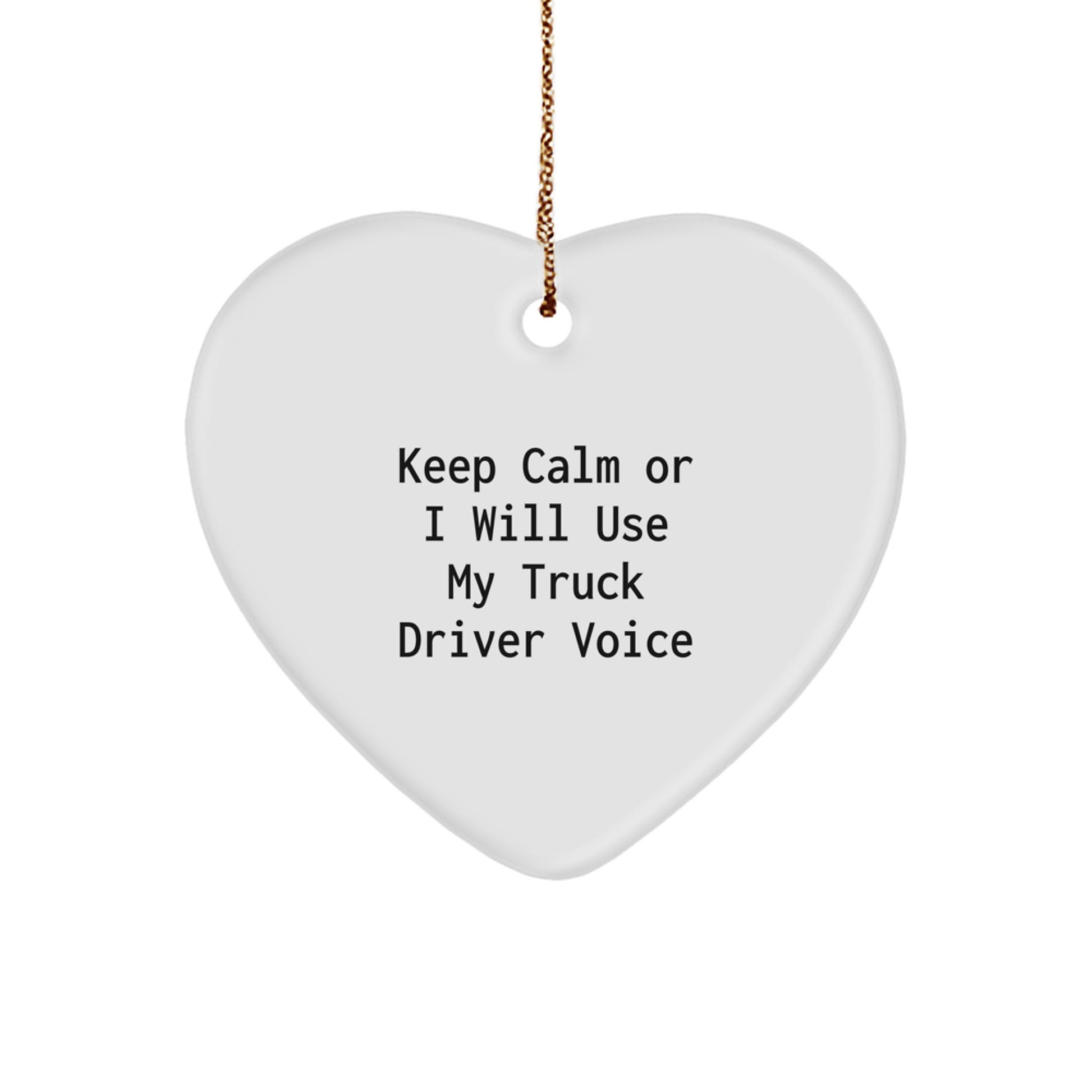 Funny Truck Driver Gifts for Him, 'Keep Calm Or I Will Use My Truck Driver Voice' Heart Ornament, Christmas Unique Gifts from Men to Friends - Image 1