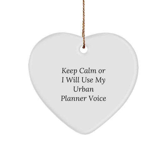 Urban Planner Gifts, Keep Calm Or I Will Use My Urban Planner Voice Heart Ornament, Funny Christmas Unique Gift for Men, Women, Friends, Coworkers, Family - Image 1