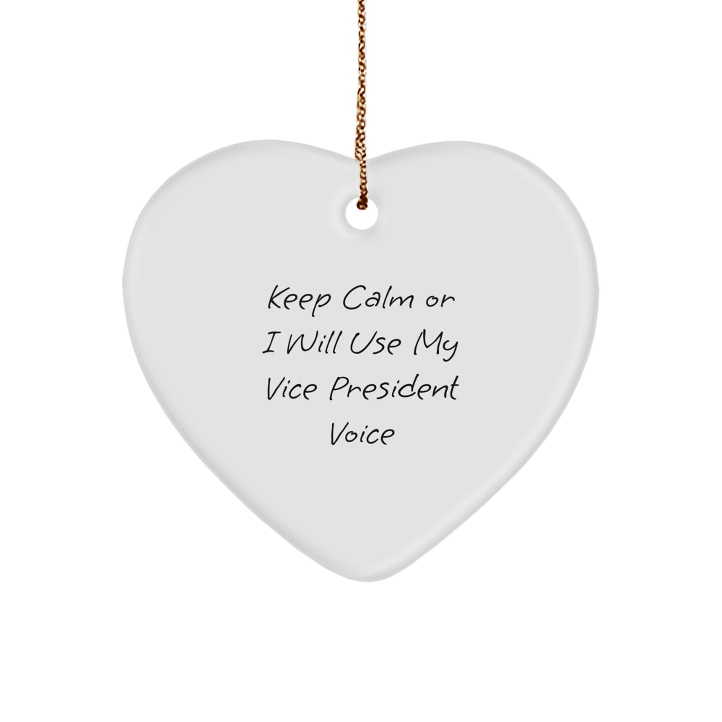 Funny Vice President Gifts for Men Keep Calm Or I Will Use My Vice President Voice Heart Ornament from Friends - Image 1