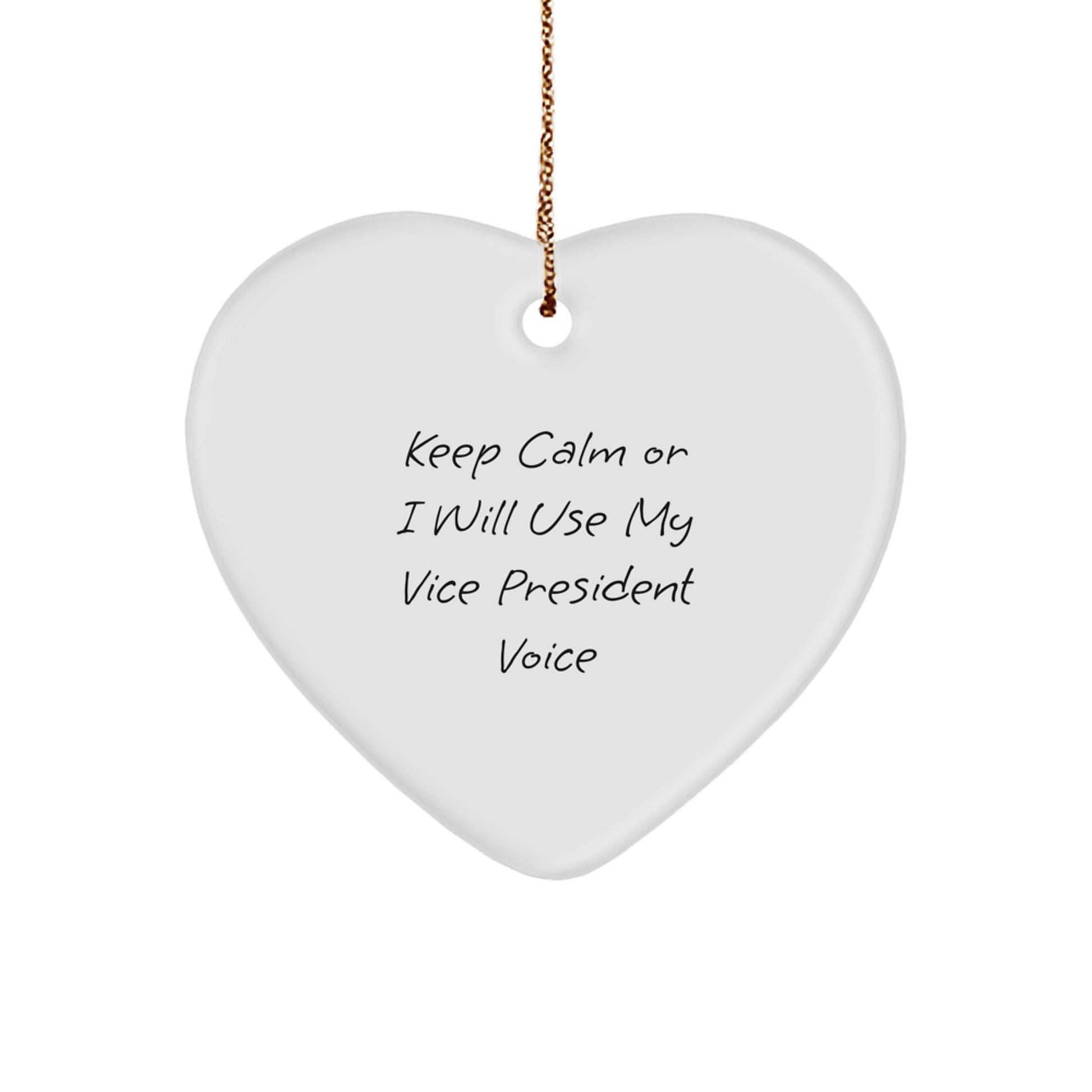 Funny Vice President Gifts for Men Keep Calm Or I Will Use My Vice President Voice Heart Ornament from Friends - Image 1