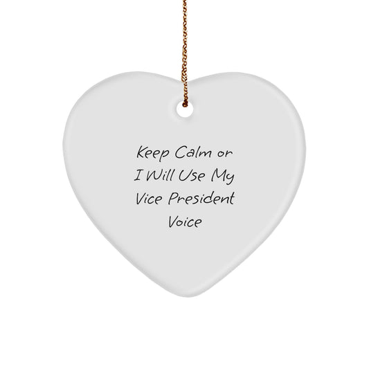 Funny Vice President Gifts for Men Keep Calm Or I Will Use My Vice President Voice Heart Ornament from Friends - Image 1