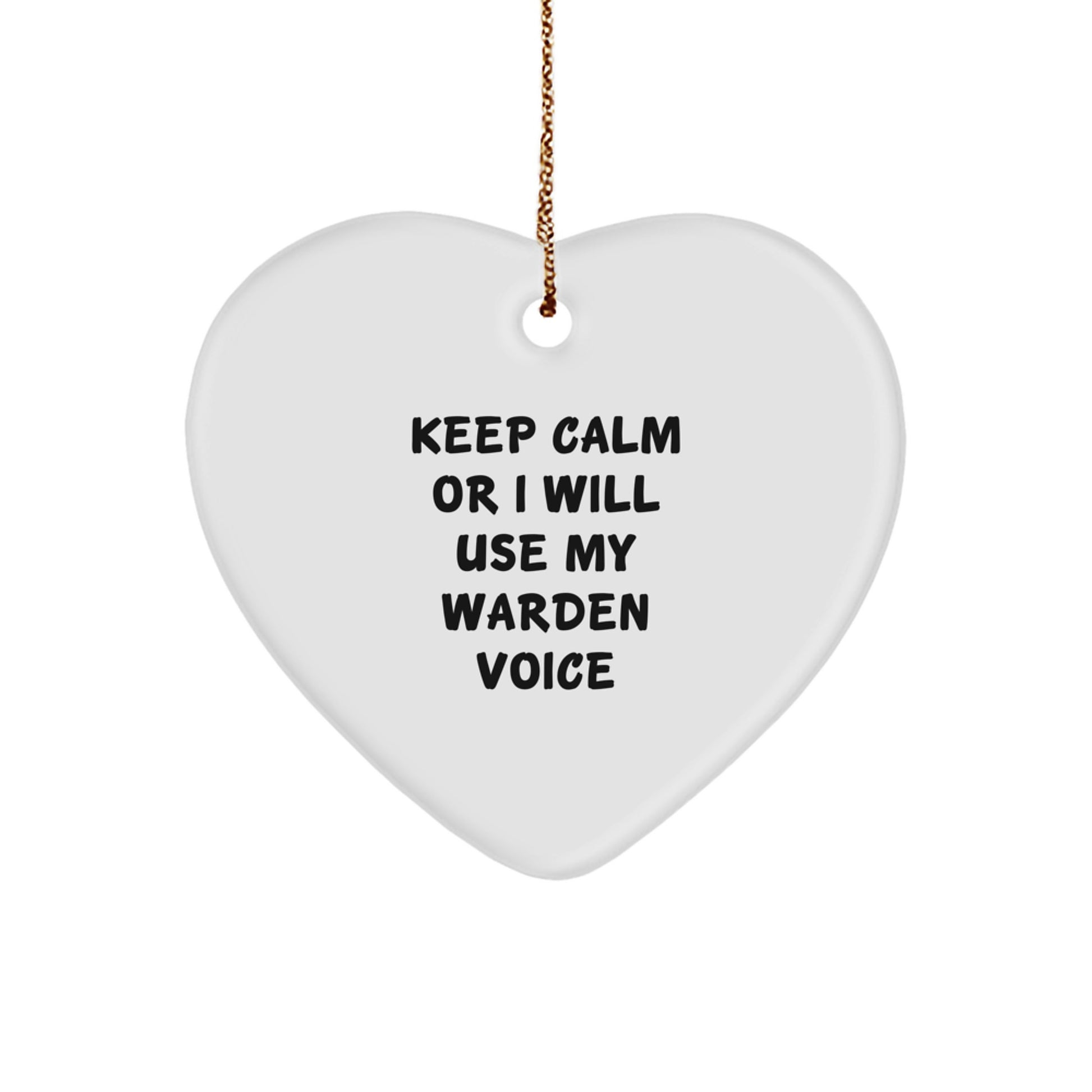 Warden Funny Heart Ornament, Gifts from Friends for Warden, 'Keep Calm Or I Will Use My Warden Voice' Quote, Christmas Unique Gifts - Image 1