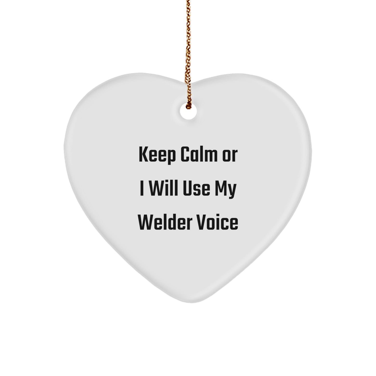 Funny Welder Gifts for Men - Keep Calm or I'll Use My Welder Voice Heart Ornament - Christmas Unique Gifts from Friends - Image 1