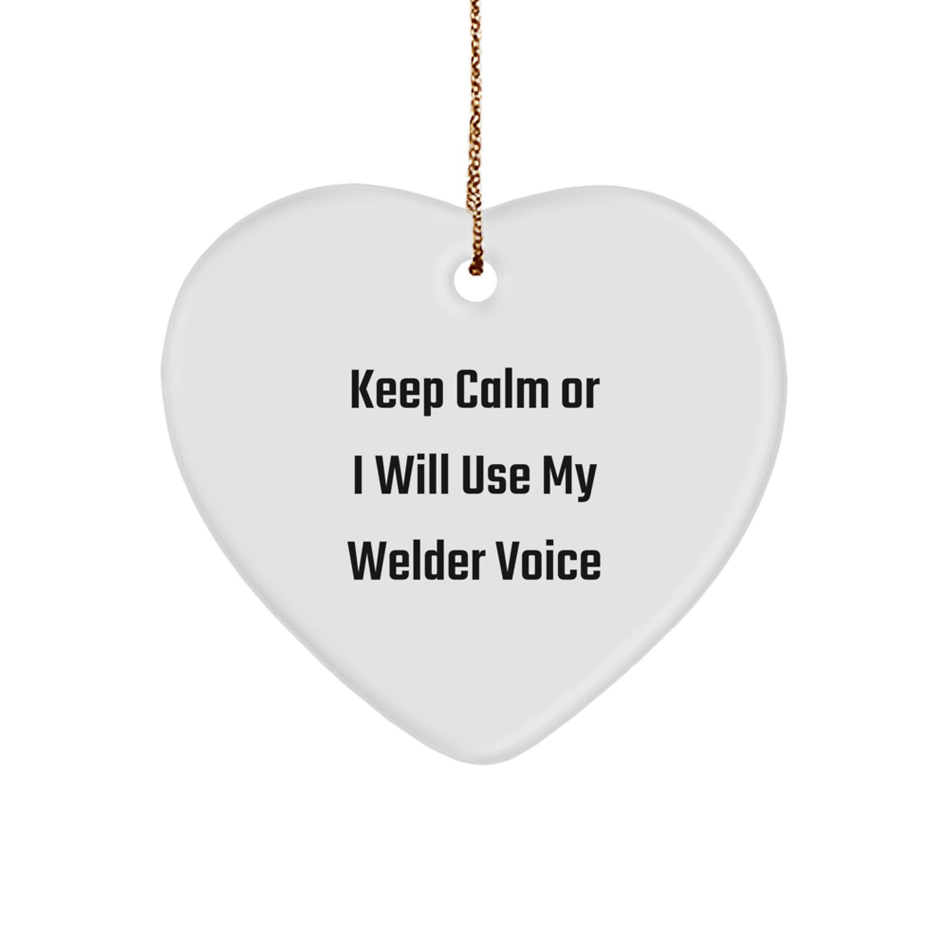 Funny Welder Gifts for Men - Keep Calm or I'll Use My Welder Voice Heart Ornament - Christmas Unique Gifts from Friends - Image 1