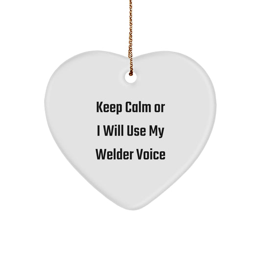 Funny Welder Gifts for Men - Keep Calm or I'll Use My Welder Voice Heart Ornament - Christmas Unique Gifts from Friends - Image 1