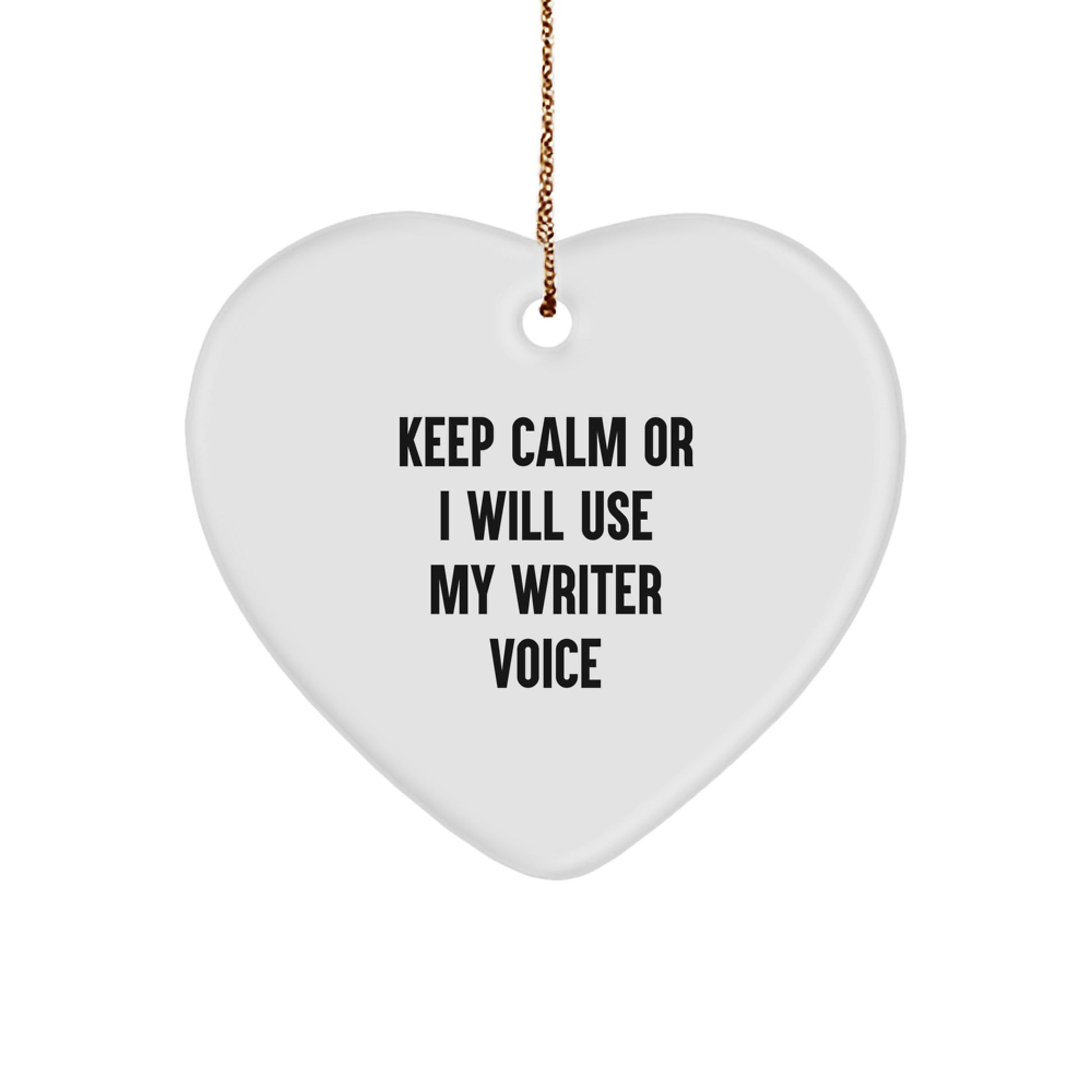 Funny Writer Gifts from Friends to Keep Calm Or I Will Use My Writer Voice Heart Ornament for Christmas - Image 1