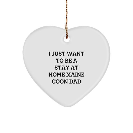 Funny Maine Coon Cat Gifts from Men to Friends, Heart Ornament for Maine Coon Cat Lovers, Christmas Unique Gift, I Just Want To Be A Stay 'At Home' Maine Coon Dad - Image 1