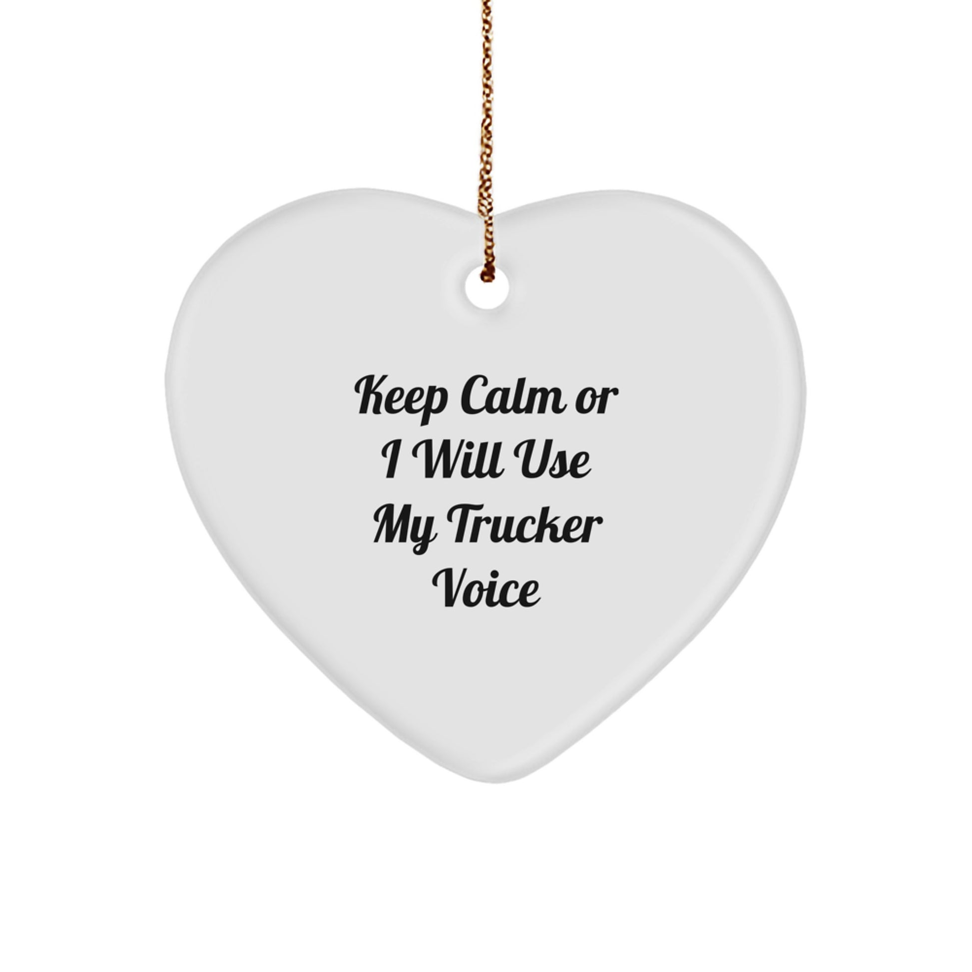 Funny Trucker Gifts, Keep Calm Or I Will Use My Trucker Voice Heart Ornament, Trucker Christmas Unique Gifts, Gifts from Men, Gifts for Trucker - Image 1