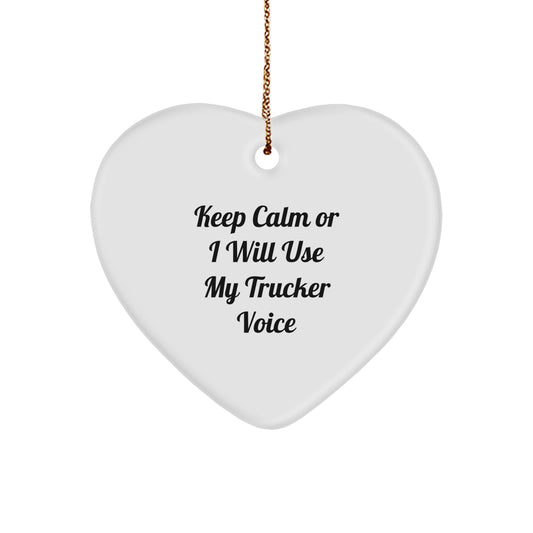 Funny Trucker Gifts, Keep Calm Or I Will Use My Trucker Voice Heart Ornament, Trucker Christmas Unique Gifts, Gifts from Men, Gifts for Trucker - Image 1