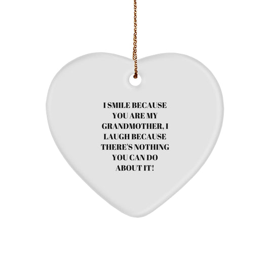 Funny Grandmother Gifts, 'I Smile Because You Are My Grandmother, I Laugh Because There's Nothing You Can Do About It!' Heart Ornament for Christmas - Image 1