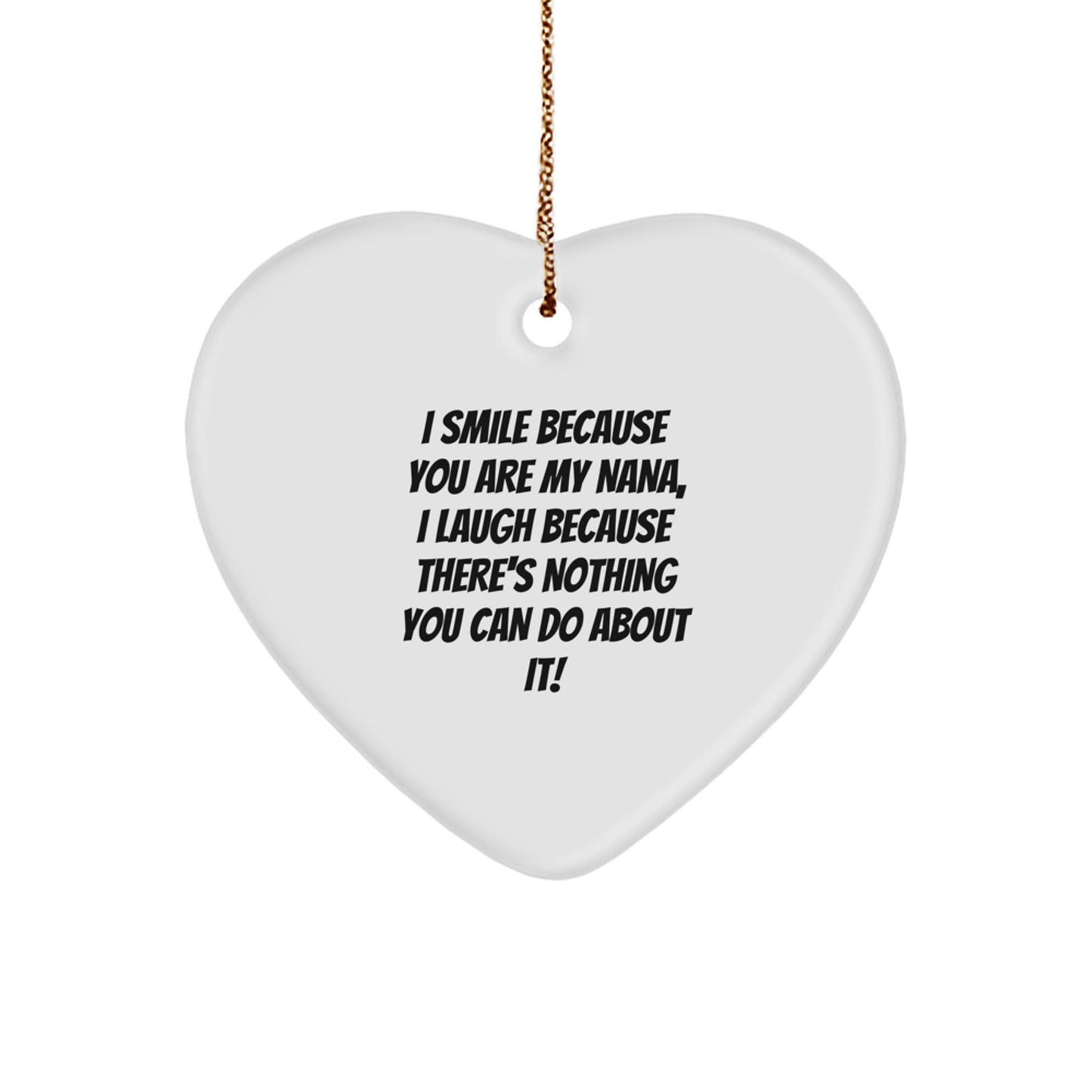 Funny Heart Ornament Gifts from Family to Nana, I Smile Because You Are My Nana, Perfect for Christmas Unique Gifts - Image 1