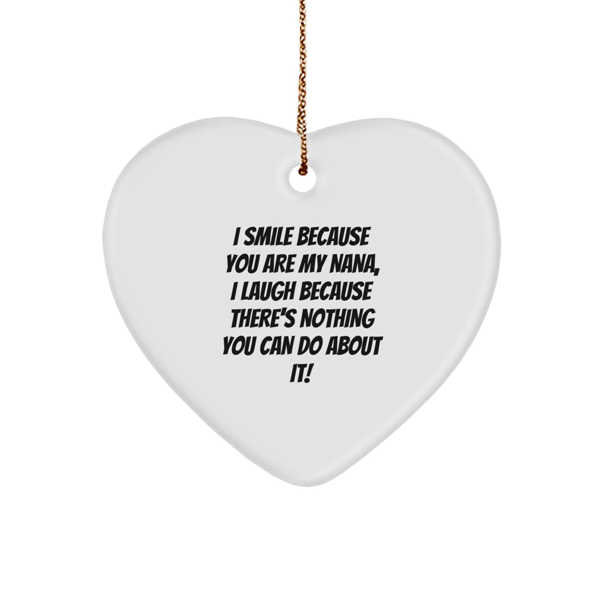 Funny Heart Ornament Gifts from Family to Nana, I Smile Because You Are My Nana, Perfect for Christmas Unique Gifts - Image 1