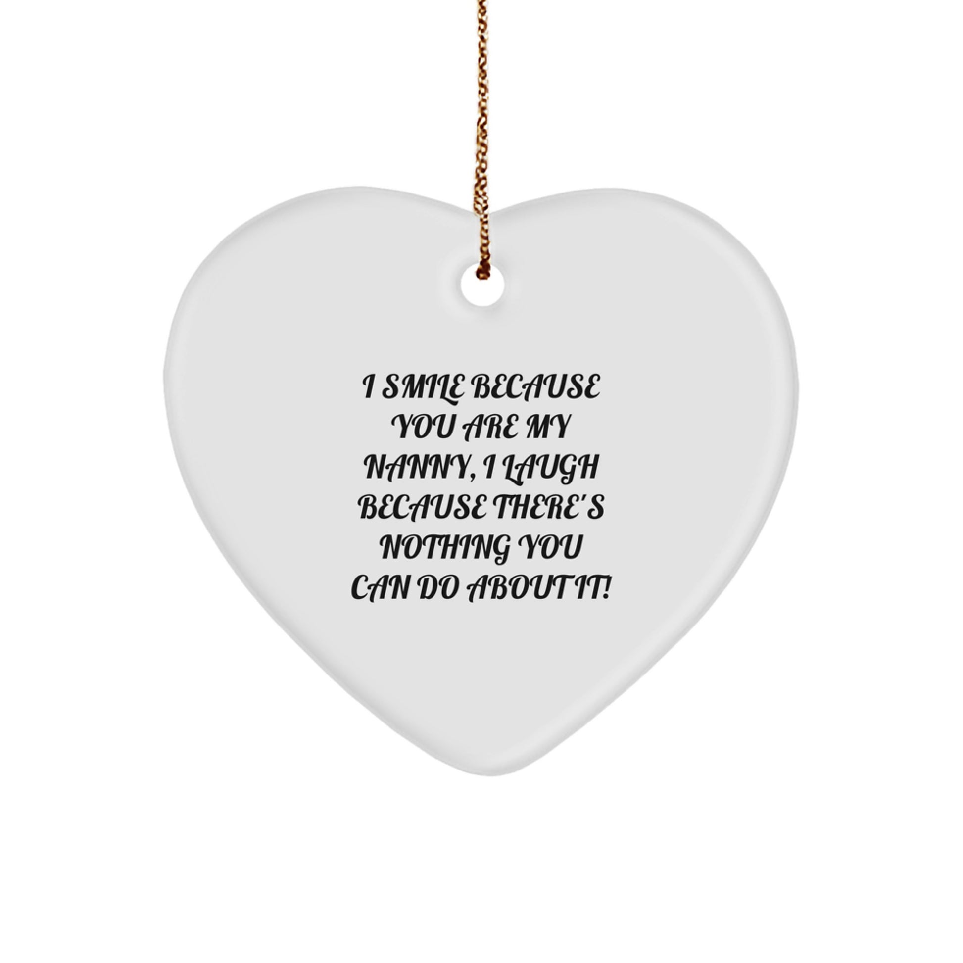 Funny Nanny Heart Ornament, Gifts from Family for Nanny, Heartfelt Christmas Unique Gift Ideas, I Smile Because You Are My Nanny, Decorative Wall Hanging - Image 1