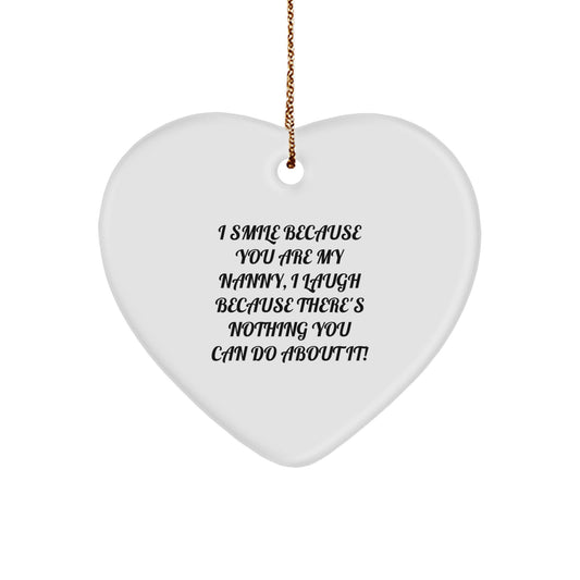 Funny Nanny Heart Ornament, Gifts from Family for Nanny, Heartfelt Christmas Unique Gift Ideas, I Smile Because You Are My Nanny, Decorative Wall Hanging - Image 1