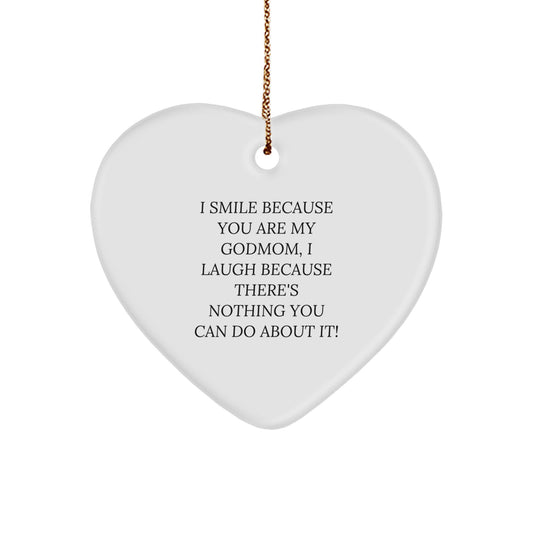 Funny Godmom Gifts for Women - Heart Ornament with I Smile Because You Are My Godmom, I Laugh Because There's Nothing You Can Do About It! Quote - Christmas Unique Gifts from Friends - Image 1