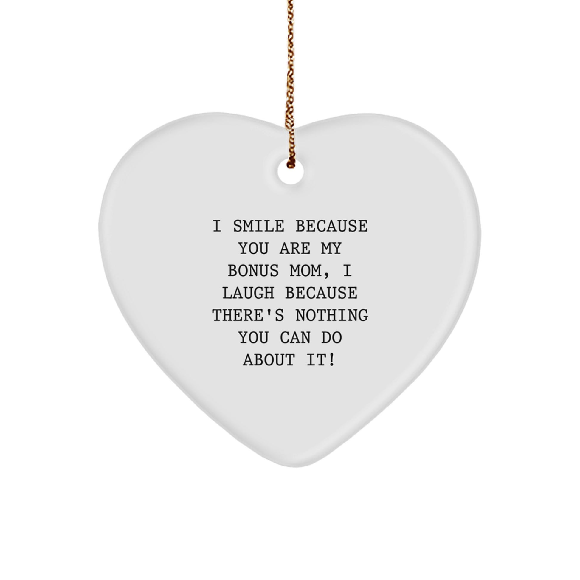 Funny Bonus Mom Heart Ornament Gifts from Family - 'I Smile Because You Are My Bonus Mom...' for Christmas - Image 1