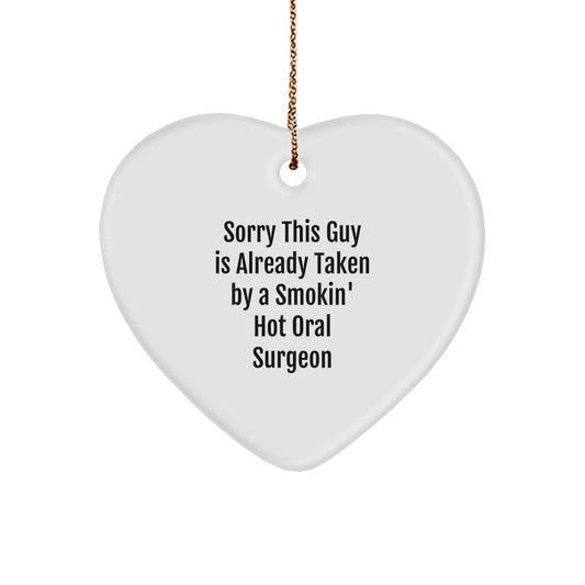 Funny Oral Surgeon Gifts from Friends - Heart Ornament with 'Sorry This Guy Is Already Taken' Quote for Christmas - Image 1