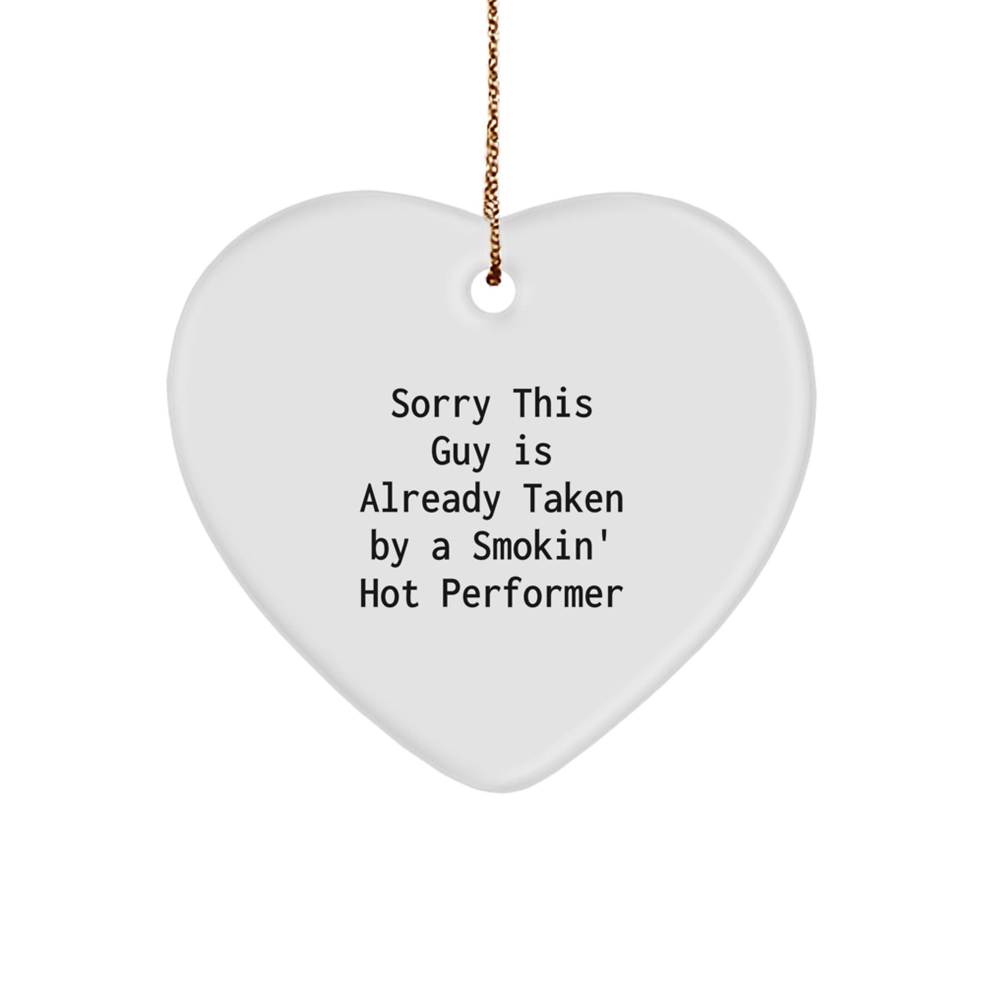 Funny Performer Gifts, Heart Ornament with Sorry This Guy Is Already Taken By A Smokin' Hot Performer, Christmas Memorable Presents for Friends, Coworkers, Family, Gifts from Men, Women, Men to Women - Image 1