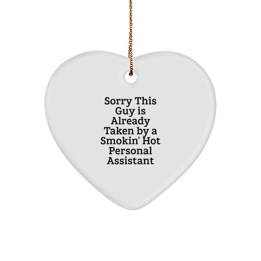 Funny Heart Ornament for Personal Assistants, Gifts from Friends to Coworkers, 'Sorry This Guy Is Already Taken By A Smokin' Hot Personal Assistant' Quote - Image 1