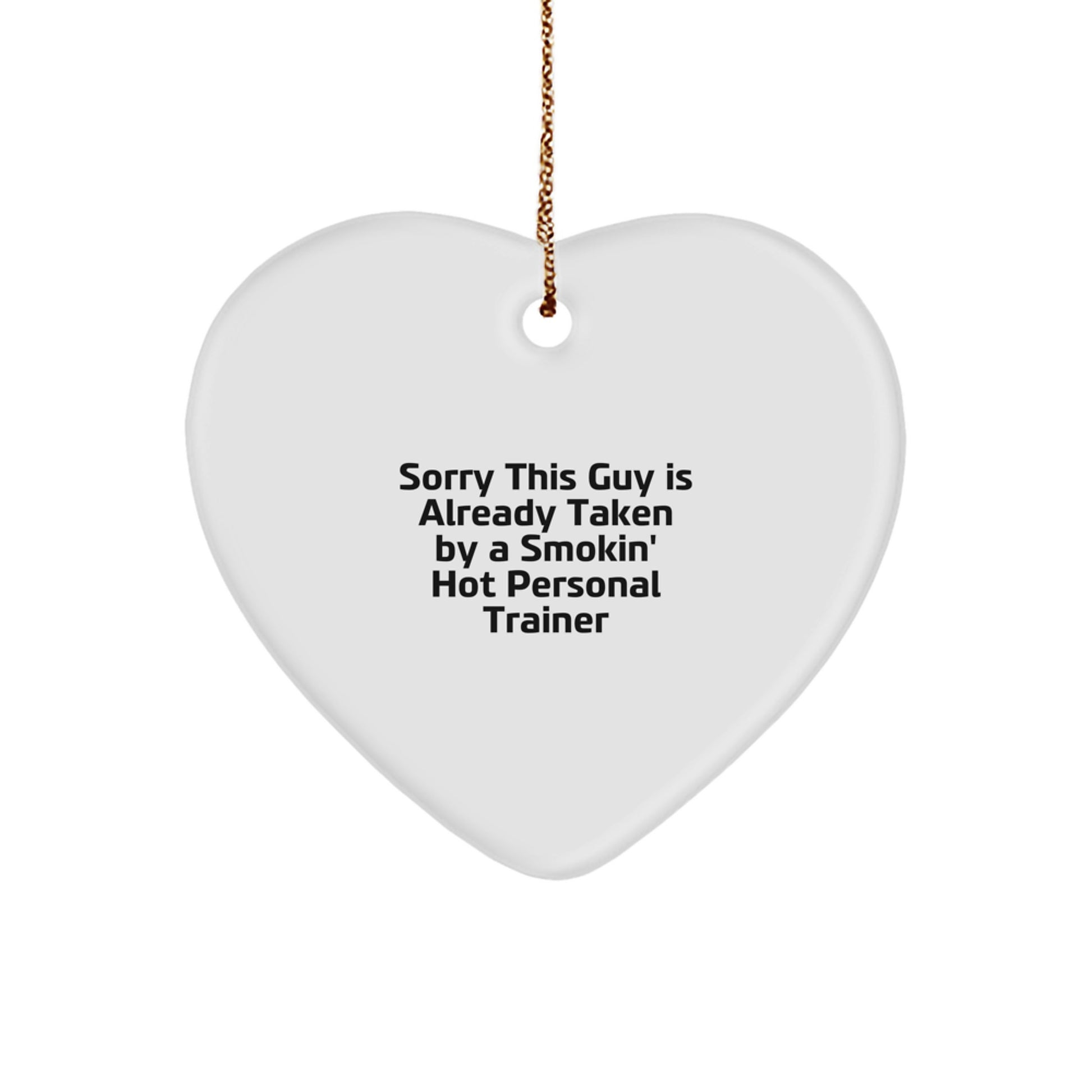 Funny Personal Trainer Heart Ornament Gifts for Him, Sorry This Guy Is Already Taken By A Smokin' Hot Personal Trainer, Christmas Unique Gifts from Friends or Family - Image 1