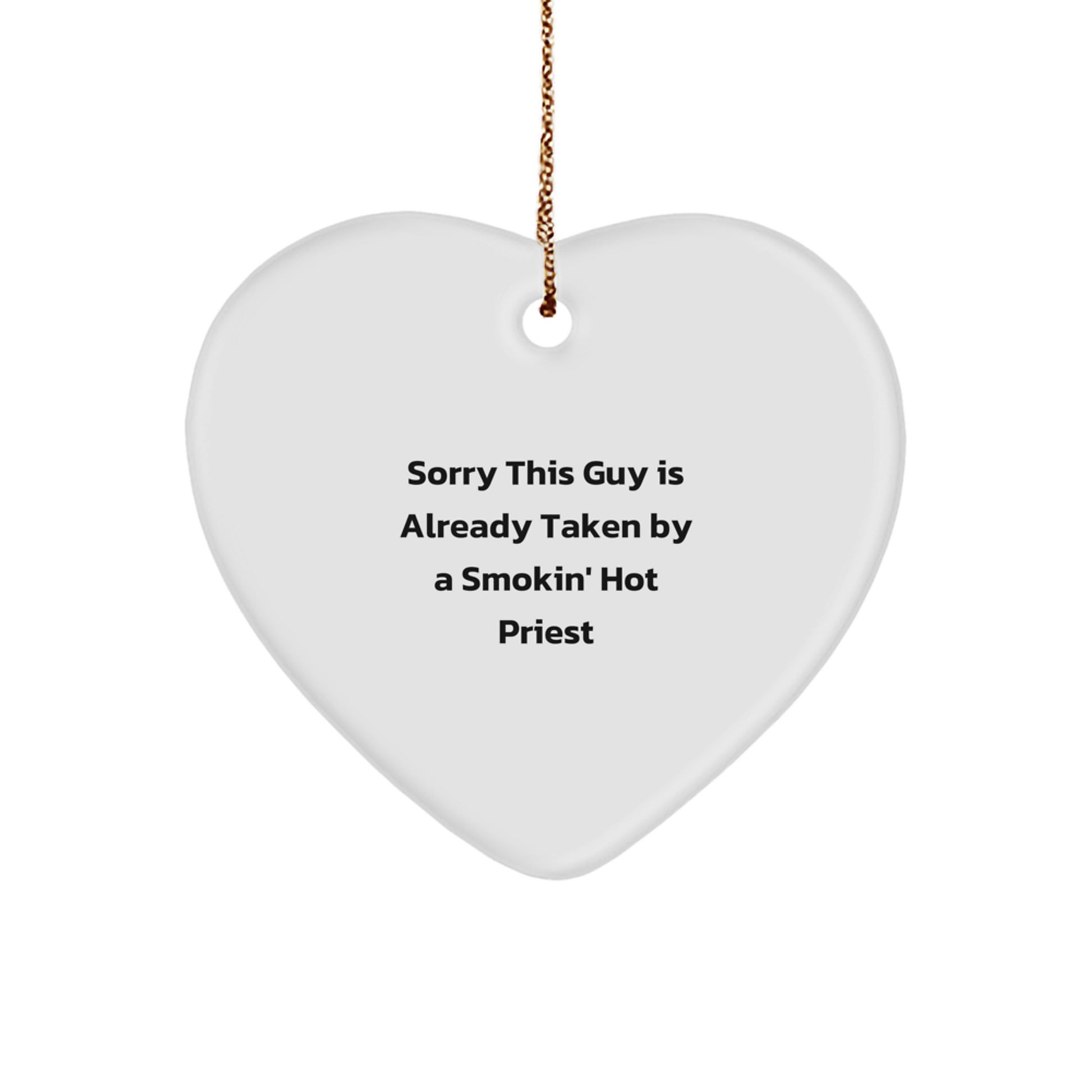 Funny Priest Gifts for Christmas - Sorry This Guy Is Already Taken By A Smokin' Hot Priest Heart Ornament, Men Gifts from Friends - Image 1