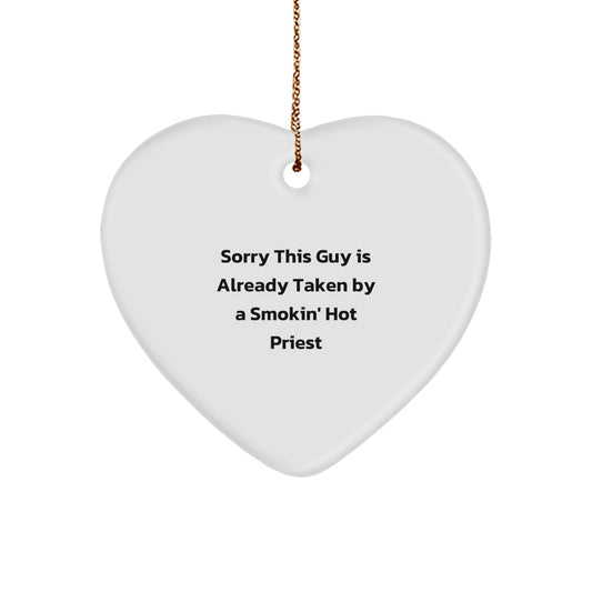 Funny Priest Gifts for Christmas - Sorry This Guy Is Already Taken By A Smokin' Hot Priest Heart Ornament, Men Gifts from Friends - Image 1