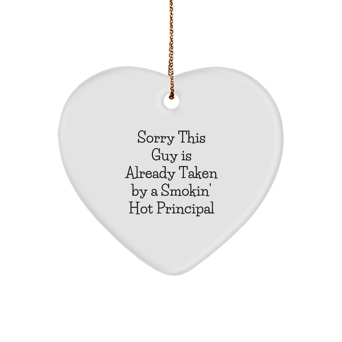 Funny Principal Heart Ornament Gifts from Friends for Men, Unique Christmas Unique Gifts for Principal, Sorry This Guy Is Already Taken By A Smokin' Hot Principal Heart Ornament - Image 1