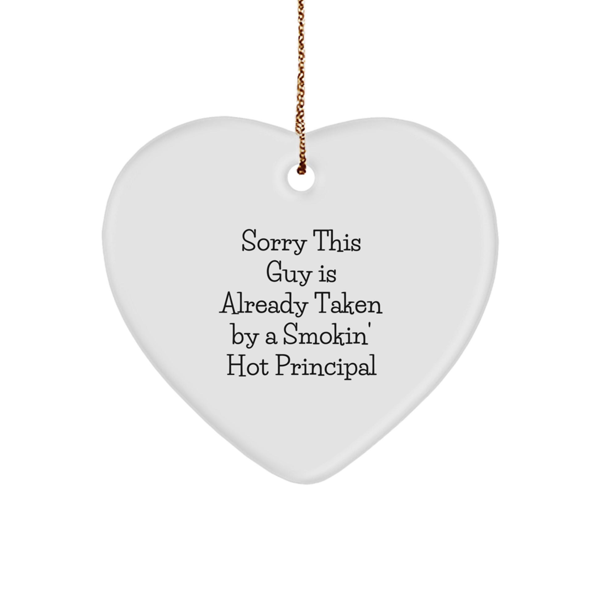 Funny Principal Heart Ornament Gifts from Friends for Men, Unique Christmas Unique Gifts for Principal, Sorry This Guy Is Already Taken By A Smokin' Hot Principal Heart Ornament - Image 1