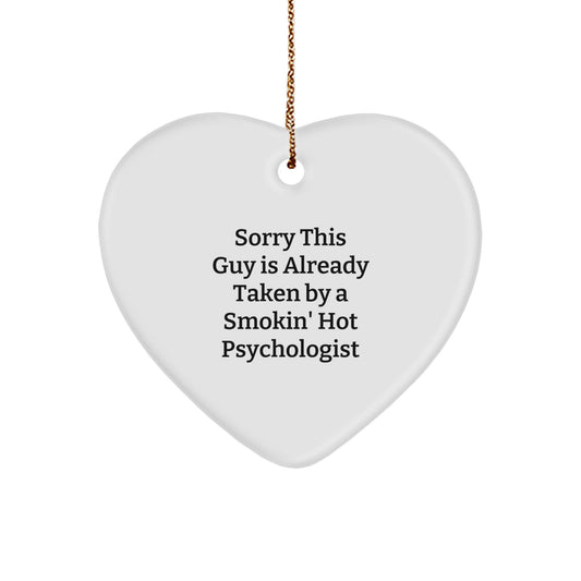Funny Psychologist Gifts, Heart Ornament for Her, Christmas Unique Presents from Friends, Women Psychologist, Sorry 'This Guy Is Already Taken By A Smokin' Hot Psychologist' - Image 1