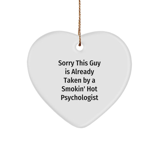 Funny Psychologist Gifts from Men - Sorry This Guy Is Already Taken By A Smokin' Hot Psychologist Heart Ornament for Psychologist Friends and Family on Christmas - Image 1