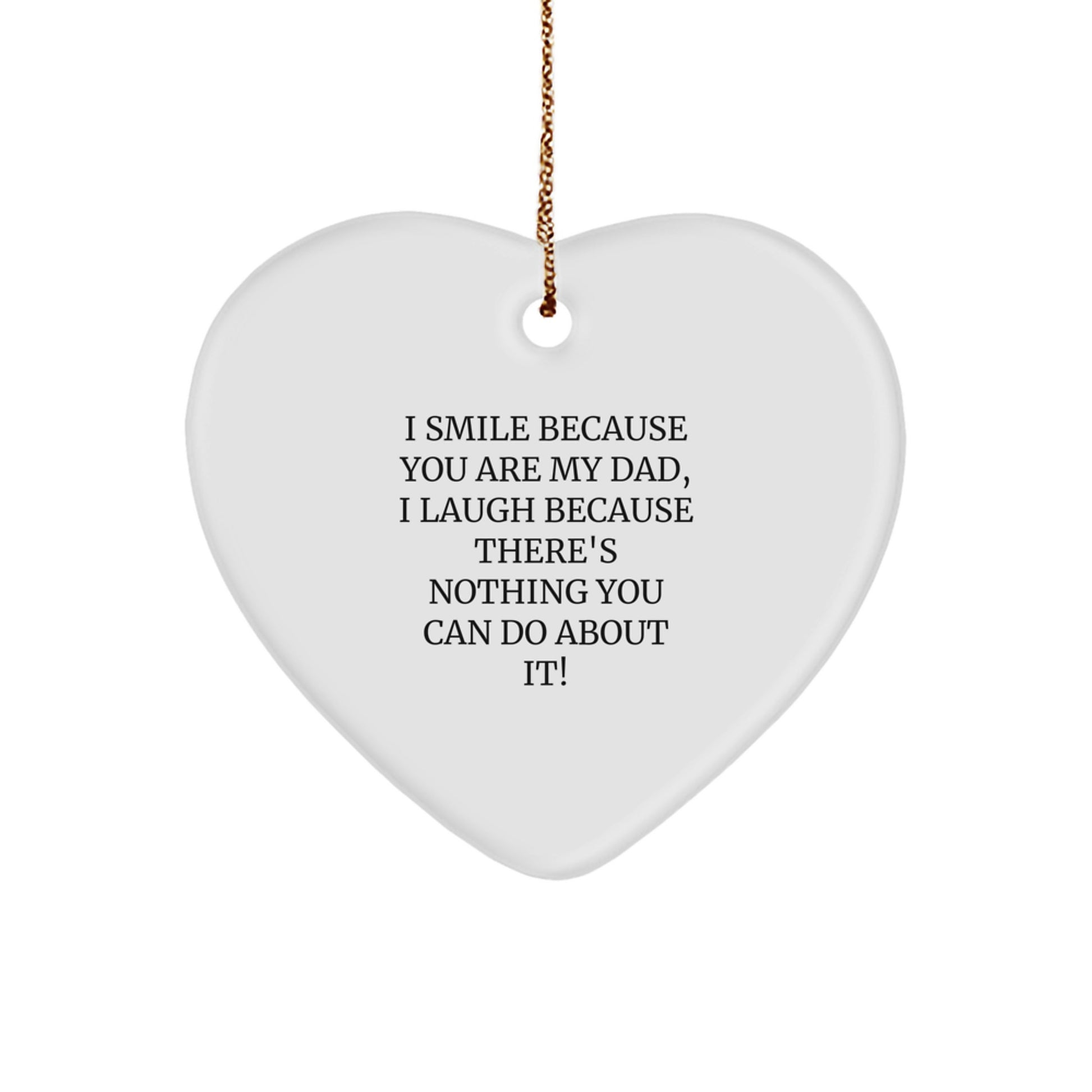 Funny Dad Gifts for Him - I Smile Because You Are My Dad Heart Ornament with Gold Cord, Christmas Unique Presents, Funny Father's Day Unique Gifts from Men to Dad - Image 1