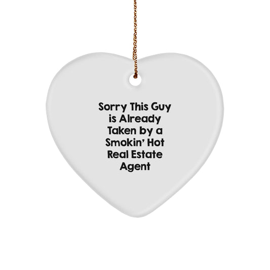 Funny Gifts from Friends for Real Estate Agent - Heart Ornament - 'Sorry This Guy Is Already Taken By A Smokin' Hot Real Estate Agent' Christmas Unique Gifts - Image 1