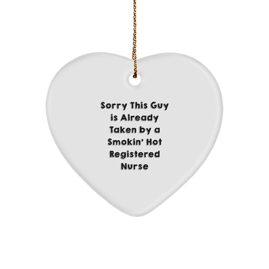 Funny Registered Nurse Gifts from Men to Friends - Sorry This Guy Is Already Taken By A Smokin' Hot Registered Nurse Heart Ornament for Christmas Unique Gifts - Image 1