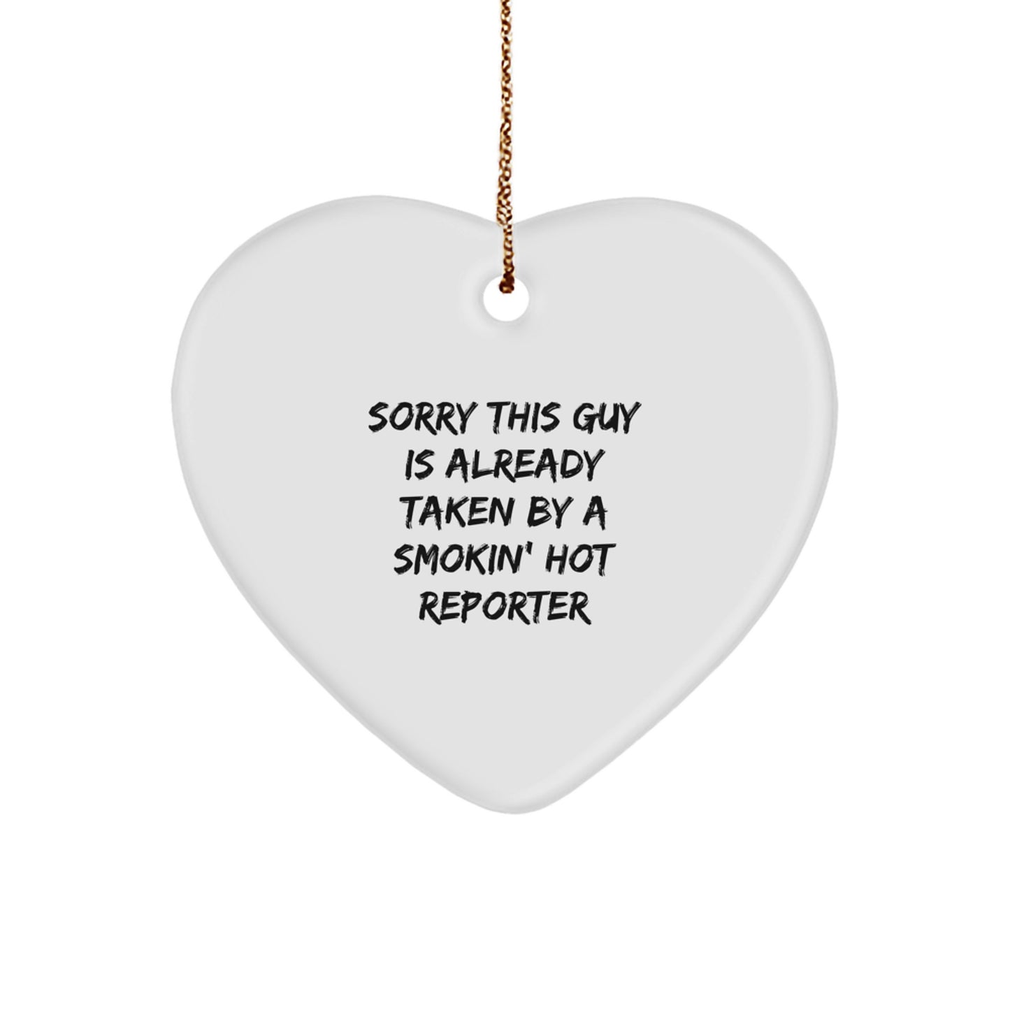 Funny Reporter Heart Ornament Gifts from Friends for Christmas, 'Sorry This Guy Is Already Taken By A Smokin' Hot Reporter', Heart Shaped, White, MDF, High-Gloss Plastic, Sublimation - Image 1