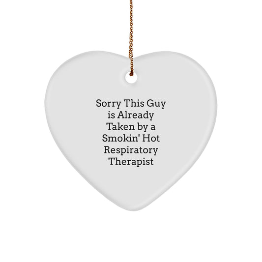 Funny Inspirational Gifts from Men for Respiratory Therapist Heart Ornament with Christmas Quote Sorry This Guy Is Already Taken By A Smokin' Hot Respiratory Therapist - Image 1