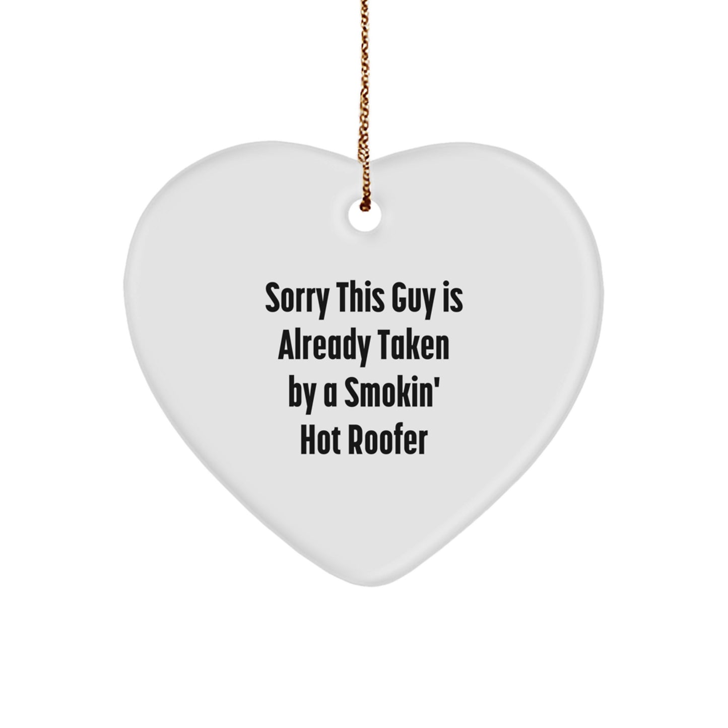 Funny Roofer Heart Ornament Gifts from Men to Friends, Funny Heart Ornaments for Roofer, Christmas Unique Gifts, Sorry This Guy Is Already Taken By A Smokin' Hot Roofer - Image 1