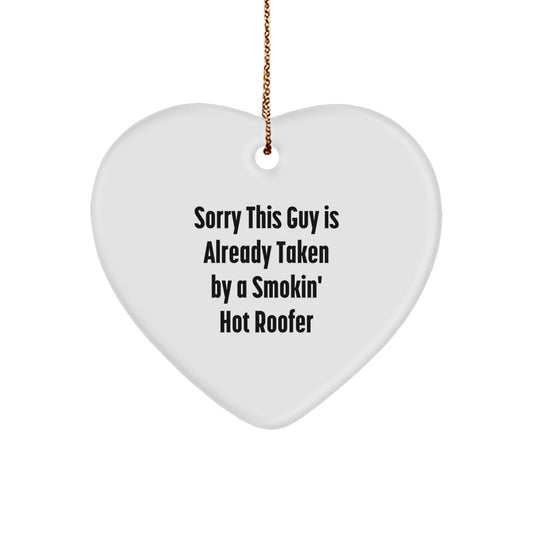 Funny Roofer Heart Ornament Gifts from Men to Friends, Funny Heart Ornaments for Roofer, Christmas Unique Gifts, Sorry This Guy Is Already Taken By A Smokin' Hot Roofer - Image 1