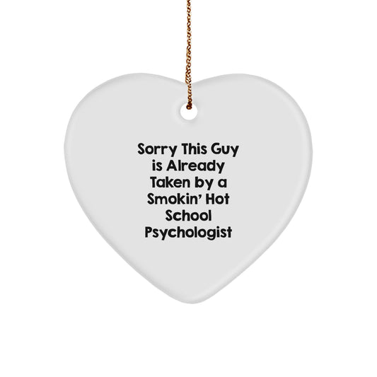 Funny School Psychologist Gifts from Friends for Women, Heart Ornament with Sorry This Guy Is Already Taken by a Smokin' Hot School Psychologist Quote, Unique Christmas Unique Gifts - Image 1