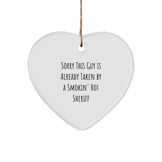 Funny Sheriff Gifts, Sheriff Heart Ornament, 'Sorry This Guy Is Already Taken By A Smokin' Hot Sheriff' Quote, Christmas Unique Gifts for Men or Women from Friends or Family - Image 1