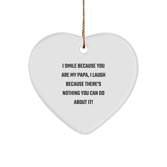 Funny Papa Heart Ornament with 'I Smile Because You Are My Papa' Quote, Gifts for Papa from Family, Christmas Unique Gifts - Image 1