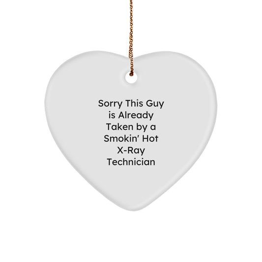 Funny X-Ray Technician Gifts from Friends, Heart Ornament for Men, Sorry This Guy Is Already Taken By A Smokin' Hot X-ray Technician Quote, Christmas Unique Gifts - Image 1