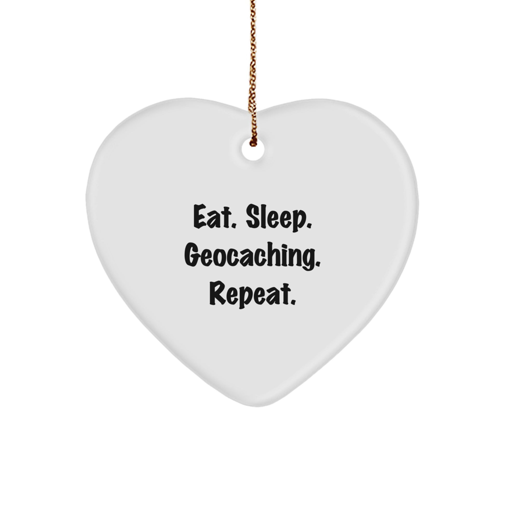 Geocaching Heart Ornament, Eat. Sleep. Geocaching. Repeat., Funny Quote, Christmas Unique Gifts from Friends, For Geocaching Enthusiasts - Image 1