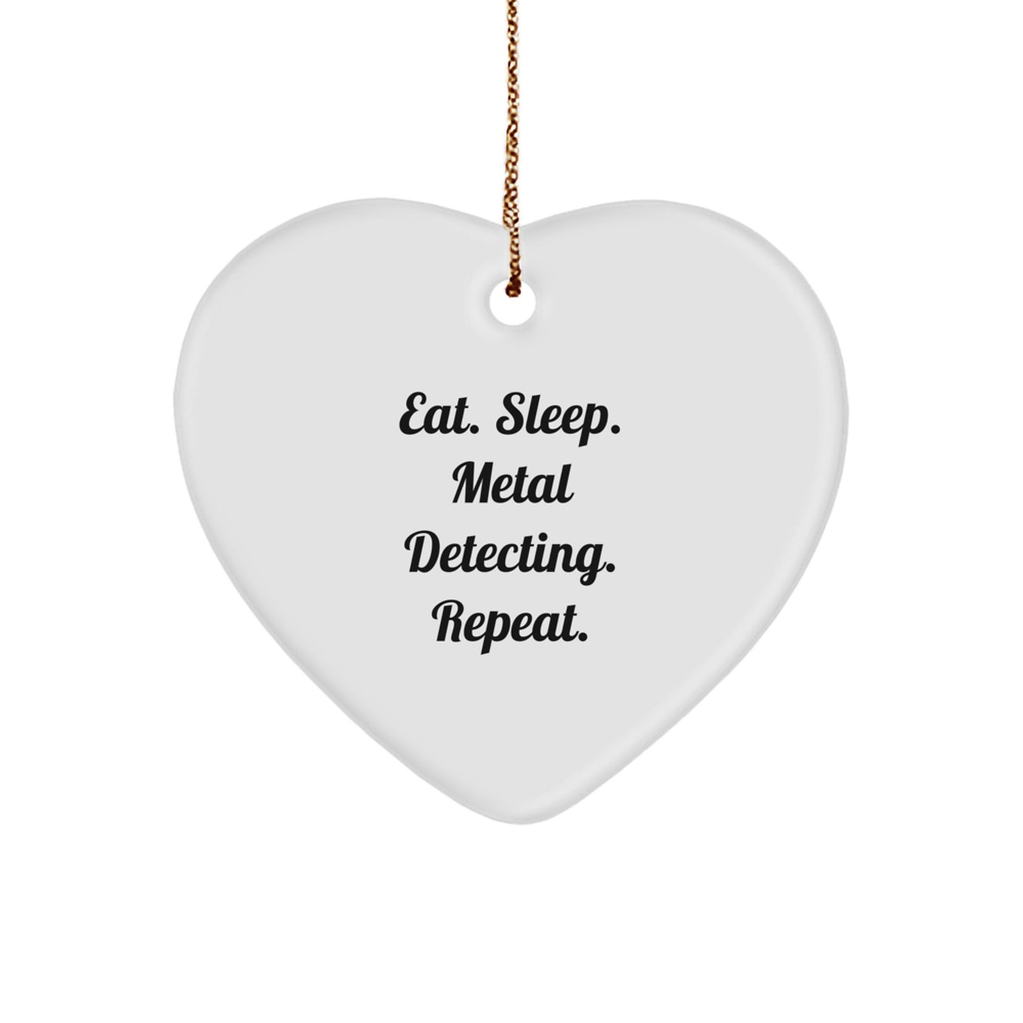 Metal Detecting Enthusiast Gifts from Friends for Christmas - 'Eat. Sleep. Metal Detecting. Repeat.' Heart Ornament - Image 1