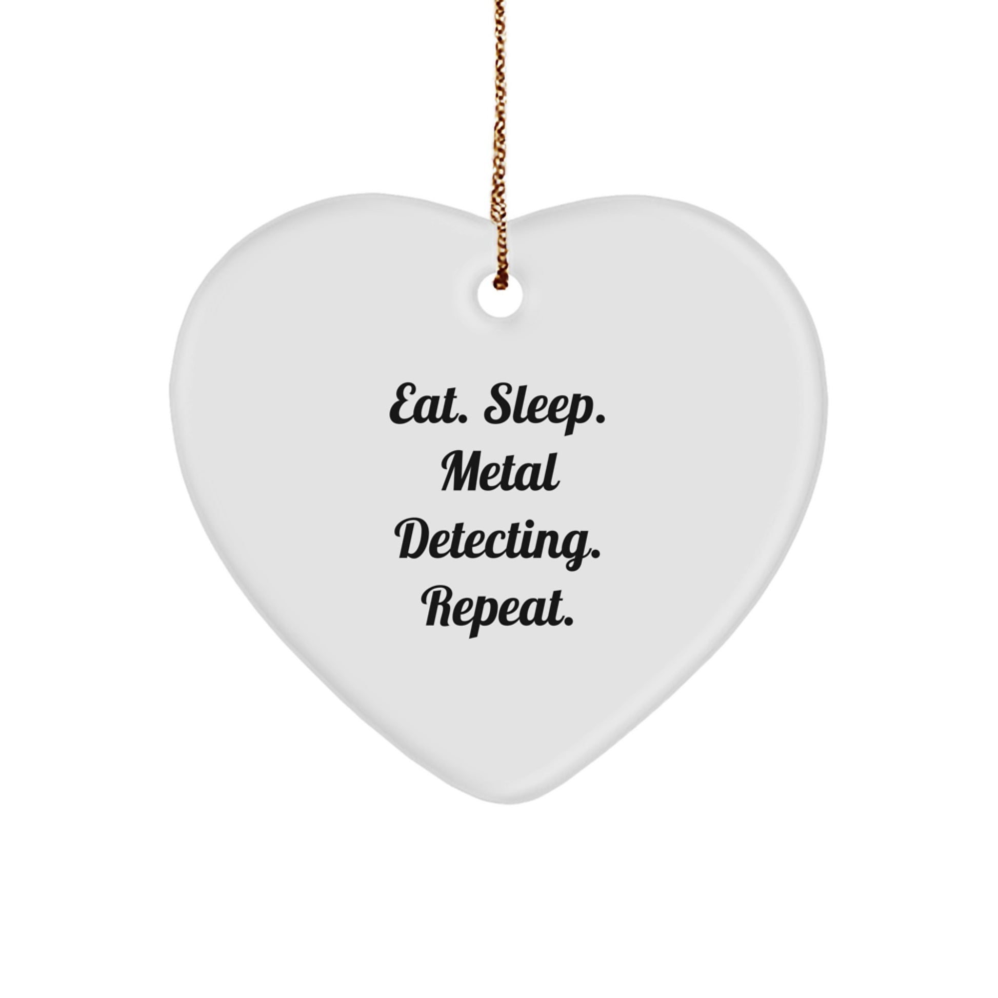Metal Detecting Enthusiast Gifts from Friends for Christmas - 'Eat. Sleep. Metal Detecting. Repeat.' Heart Ornament - Image 1