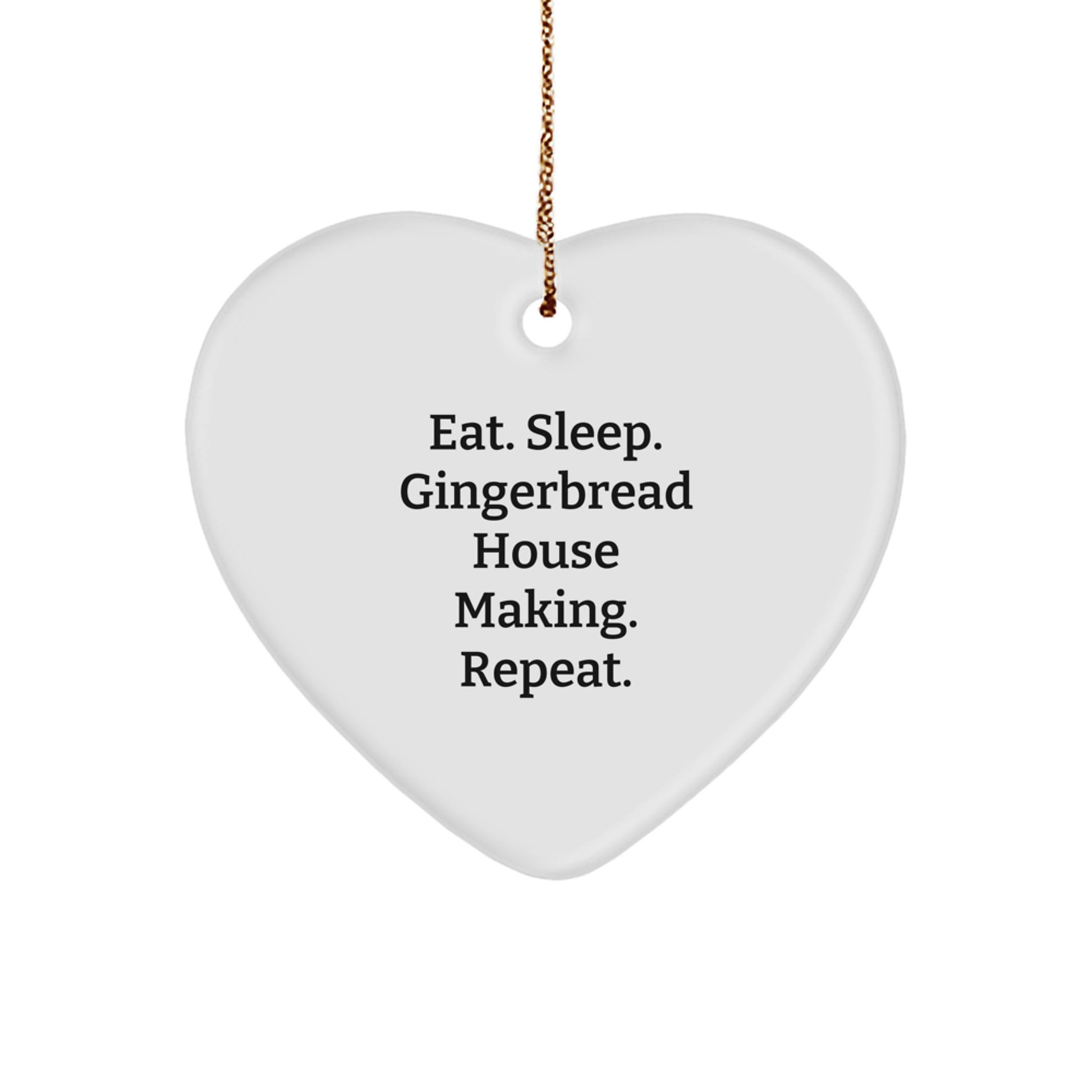 Funny Gingerbread House Making Gifts for Friends, Heart Ornament, Christmas Unique Ornaments with Eat. Sleep. Gingerbread House Making. Repeat. Quote, Gifts from Friends to Family - Image 1