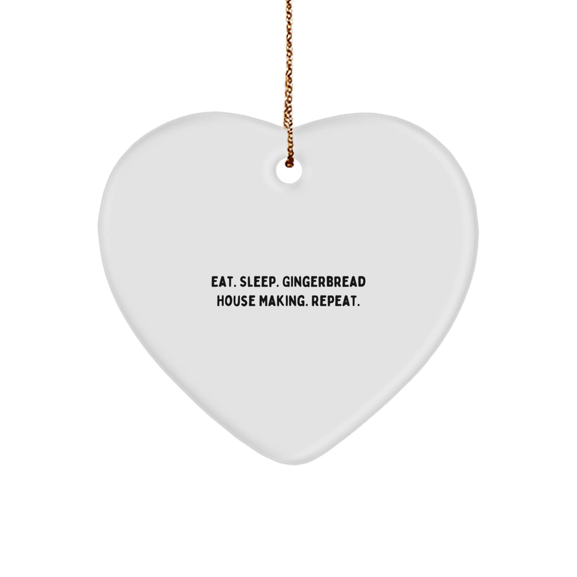 Gingerbread House Making Gifts from Men for Women - Funny Heart Ornament for Christmas Unique Decorations - Eat. Sleep. Gingerbread House Making. Repeat. - Image 1