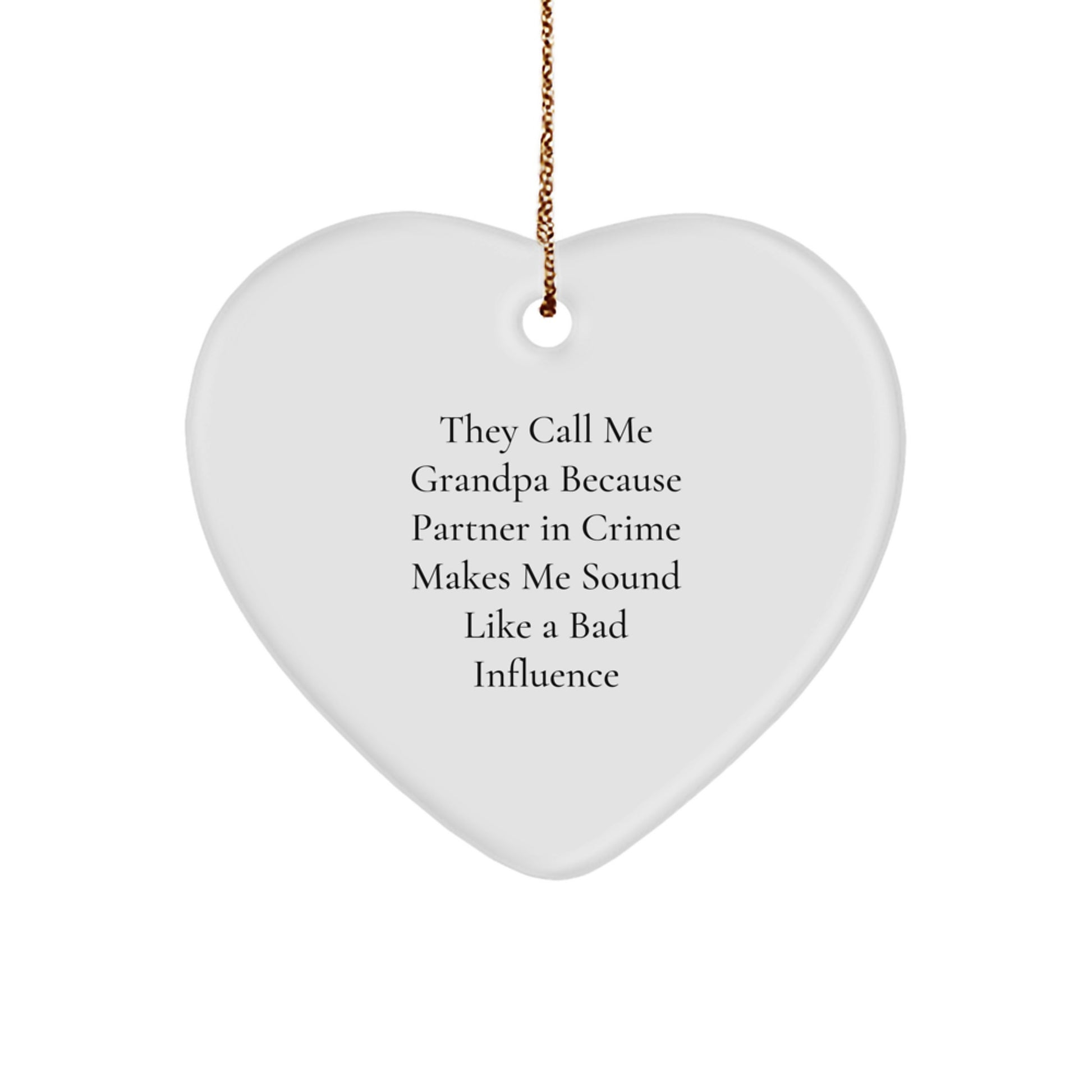 Funny Grandpa Heart Ornament Gift for Grandpa from Family - They Call Me Grandpa Because Partner In Crime Makes Me Sound Like A Bad Influence Christmas Unique Gifts - Image 1